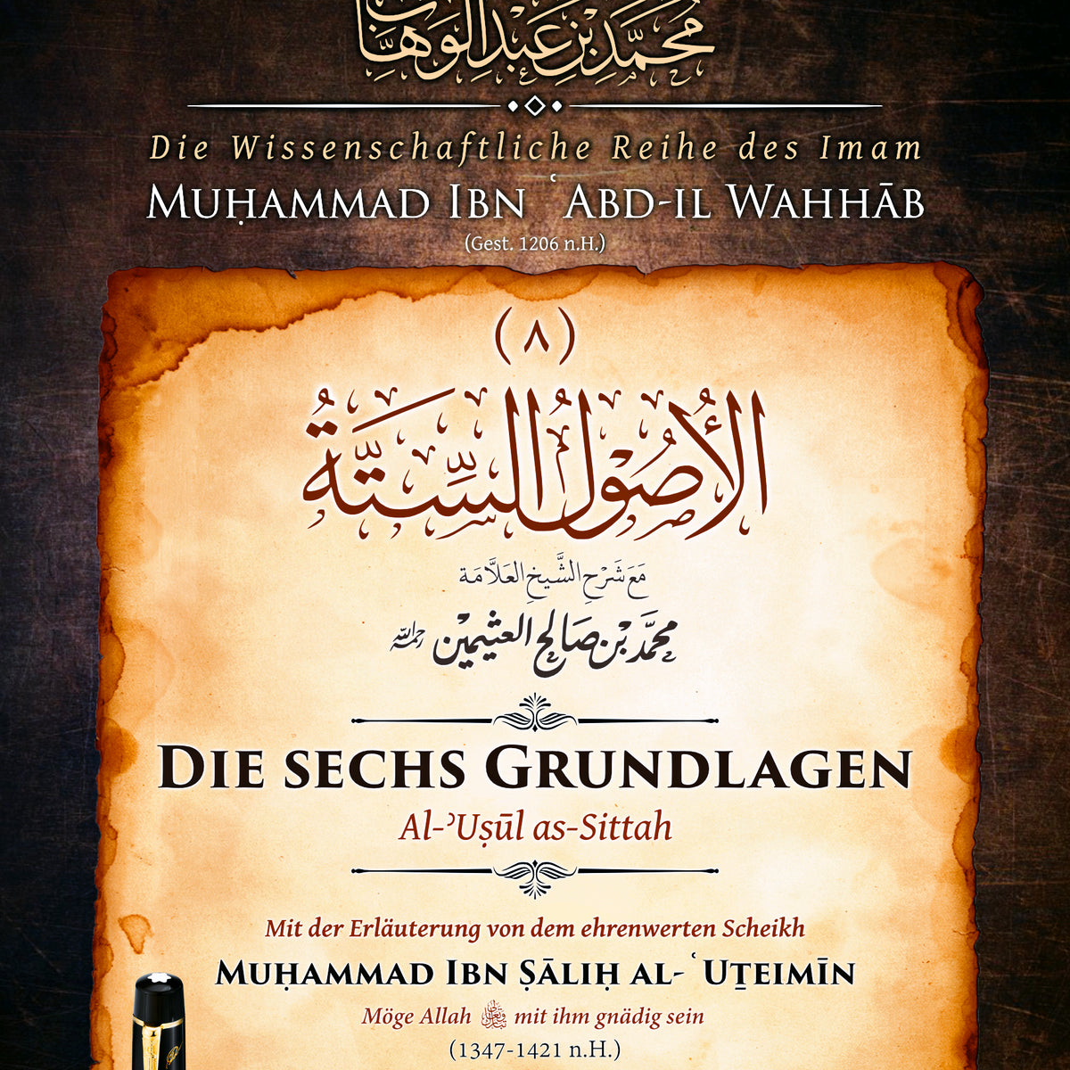 Die sechs Grundlagen (al-ʾUṣūl as-Sittah) ◈ Muḥammad Ibn ʿAbd-il Wahhāb [Mit der Erläuterung des Scheikh Ibn ʿUṯeimīn]