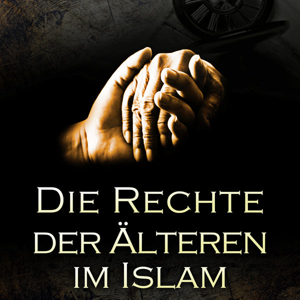 Die Rechte der Älteren im Islam ◈ ʿAbd-ur Razzāq al-Badr