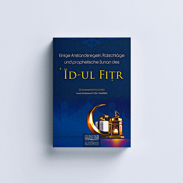 Einige Anstandsregeln, Ratschläge und prophetische Sunan des ʿĪd-ul Fiṭr ◈ Issam Benhamed