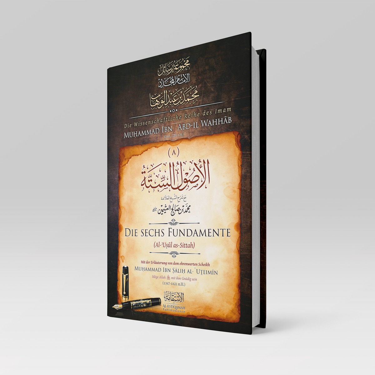 Die sechs Grundlagen (al-ʾUṣūl as-Sittah) ◈ Muḥammad Ibn ʿAbd-il Wahhāb [Mit der Erläuterung des Scheikh Ibn ʿUṯeimīn]